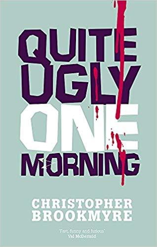 Quite Ugly One Morning by Christopher Brookmyre, funny and sharp