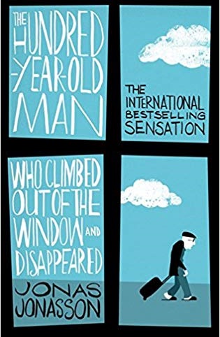 the hundred year old man who climbed out of the window and disappeared by jonas jonasson