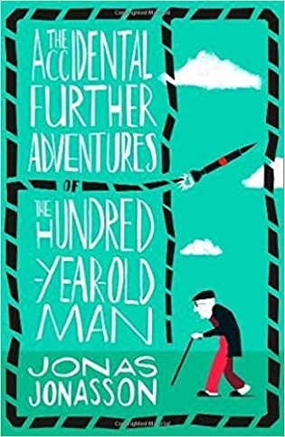 the accidental further adventures of the hundred year old man by jonas jonasson